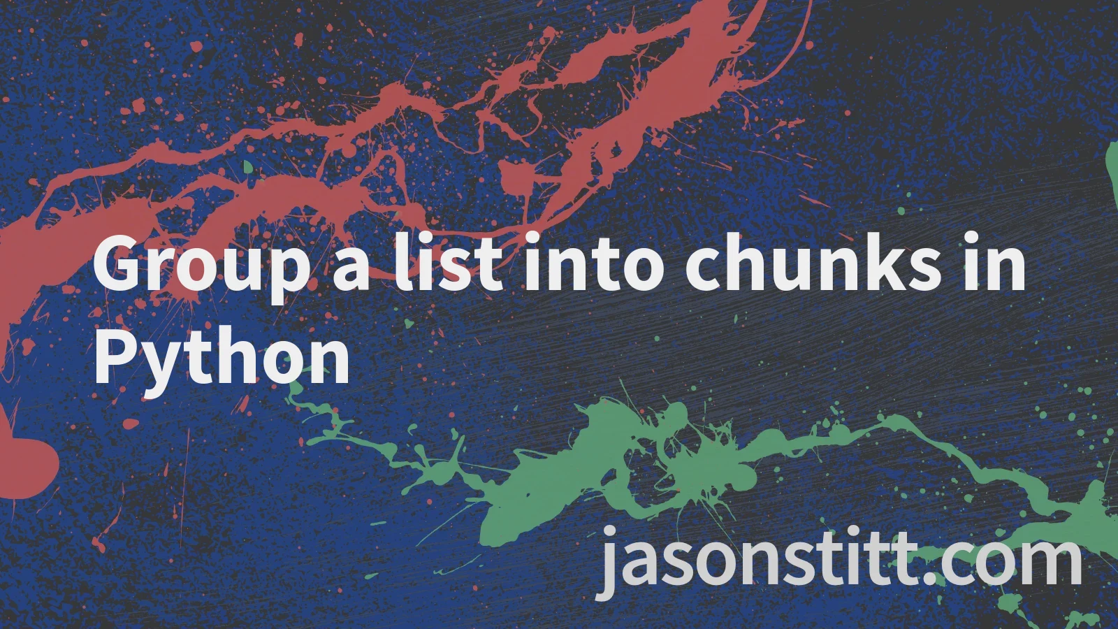 Group a list into chunks in python jason stitt
